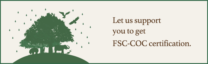 Let us support you to get FSC-COC certification.